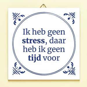 Tegeltje Ik Heb Geen Stress