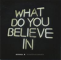 What do you believe in