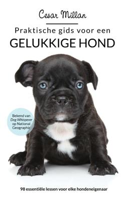 Praktische gids voor een gelukkige hond - Cesar Millan - Paperback (9789044356991) Praktische gids voor een gelukkige hond - Cesar Millan - Paperback (9789044356991)