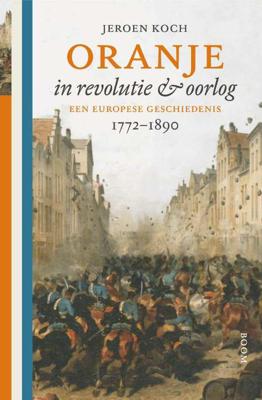Oranje in revolutie en oorlog - Jeroen Koch - Hardcover (9789024409570) Oranje in revolutie en oorlog - Jeroen Koch - Hardcover (9789024409570)