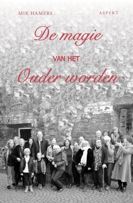 De magie van het ouder worden - Mik Hamers - eBook (9789464625387) De magie van het ouder worden - Mik Hamers - eBook (9789464625387)