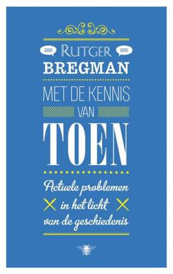 Met de kennis van toen - Rutger Bregman - ebook