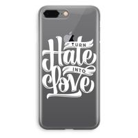 Turn hate into love: iPhone 8 Plus Transparant Hoesje