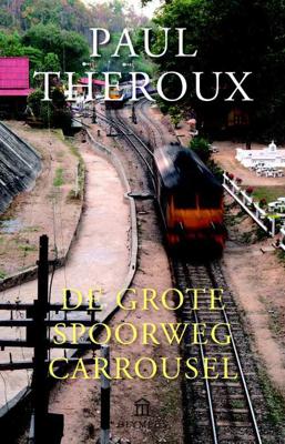 De grote spoorwegcarrousel - Paul Theroux - Paperback (9789046704806)