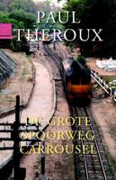 De grote spoorwegcarrousel - Paul Theroux - Paperback (9789046704806)