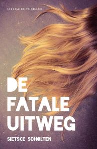 De fatale uitweg - Sietske Scholten - ebook