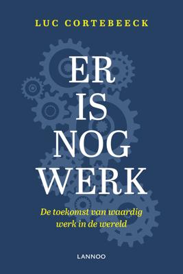 Er is nog werk - Luc Cortebeeck - eBook (9789401462266)