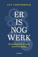 Er is nog werk - Luc Cortebeeck - eBook (9789401462266)