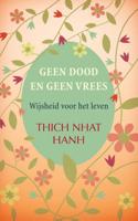Thich  Nhat Hanh Geen dood en geen vrees