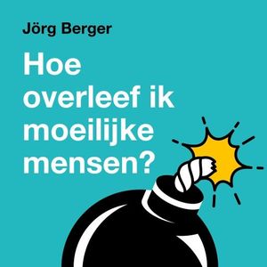 Hoe overleef ik moeilijke mensen