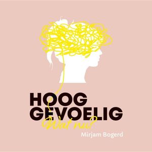 Hooggevoelig, wat nu?