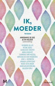 Ik, moeder - Annemarie de Gee, Eva Kelder - ebook