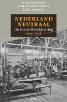 Nederland Neutraal - Paul Moeyes, Samuel Kruizinga, Wim Klinkert - Hardcover (9789461053510)