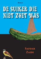 De suiker die niet zoet was - Safdar Zaidi - ebook - thumbnail