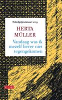 Vandaag was ik mezelf liever niet tegengekomen - Herta Muller - ebook