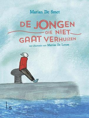 De jongen die niet gaat verhuizen - Marian de Smet - eBook (9789024574230) De jongen die niet gaat verhuizen - Marian de Smet - eBook (9789024574230)