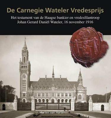 De Carnegie Wateler vredesprijs - Marten van Harten - Hardcover (9789460100635)