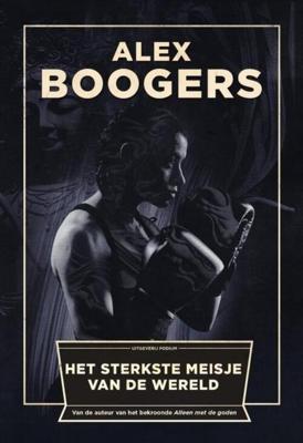 Het sterkste meisje van de wereld - Alex Boogers - eBook (9789057594861) Het sterkste meisje van de wereld - Alex Boogers - eBook (9789057594861)
