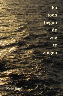 En toen begon de zee te zingen - Nele Baplu - eBook (9789464186567)