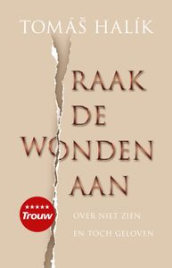 Raak de wonden aan - Tomas Halik - ebook