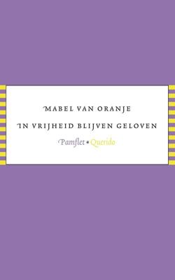 In vrijheid blijven geloven - Mabel van Oranje - ebook