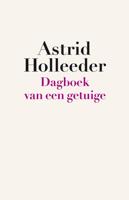 Dagboek van een getuige - Astrid Holleeder - eBook (9789044932508)