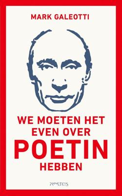 We moeten het even over Poetin hebben - Mark Galeotti - eBook (9789044642339) We moeten het even over Poetin hebben - Mark Galeotti - eBook (9789044642339)