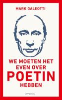 We moeten het even over Poetin hebben - Mark Galeotti - eBook (9789044642339)
