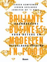 Briljante businessmodellen in food - Jeroen Kemperman, Jeroen Geelhoed, Jennifer Op 't Hoog - ebook