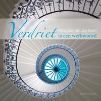 Verdriet is een werkwoord - Margriet van der Kooi - eBook (9789043536936)