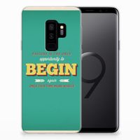 Samsung Galaxy S9 Plus Siliconen hoesje met naam Quote Begin