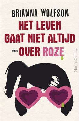 Het leven gaat niet altijd over roze - Brianna Wolfson - eBook (9789402755046)