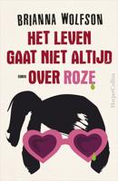 Het leven gaat niet altijd over roze - Brianna Wolfson - eBook (9789402755046)