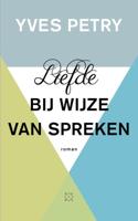 Liefde bij wijze van spreken - Yves Petry - eBook (9789493168176)