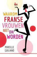 Waarom Franse vrouwen niet dik worden - Mireille Guiliano - Paperback (9789400502529)