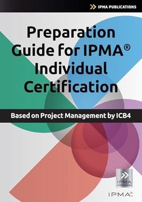 Preparation Guide for IPMA Individual Certification: Based on Project Management by ICB4 (English Edition)