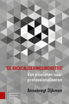 'De radicaliseringsindustrie' - A. Dijkman - Paperback (9789463728539)