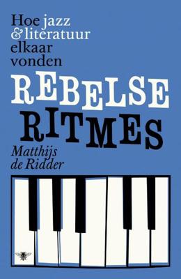 Rebelse ritmes - Matthijs de Ridder - eBook (9789460421204) Rebelse ritmes - Matthijs de Ridder - eBook (9789460421204)