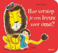 Helen Stephens Hoe verstop je een leeuw voor oma?
