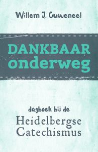 Dankbaar onderweg - Willem J. Ouweneel - ebook