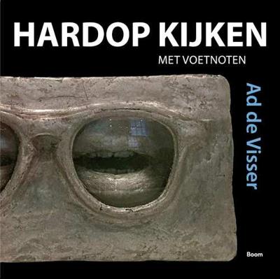 Hardop kijken met voetnoten - Ad de Visser - Paperback (9789024422203)