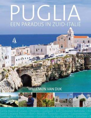 Puglia, een paradijs in Zuid-Italië - Willemijn van Dijk - Paperback (9789492500083)