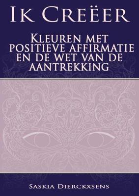Ik Creëer - Saskia Dierckxsens - Paperback (9789402148770) Ik Creëer - Saskia Dierckxsens - Paperback (9789402148770)