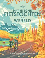 Fietsgids - Fotoboek Lonely Planet Mythische fietstochten in de wereld