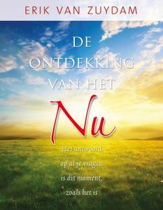 De ontdekking van het NU - Erik van Zuydam - ebook