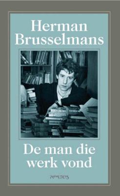 De man die werk vond - Herman Brusselmans - Paperback (9789044616828)