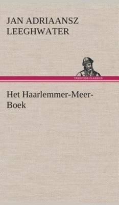 Het Haarlemmer-Meer-Boek - Jan Adriaansz Leeghwater - Hardcover (9783849542405)