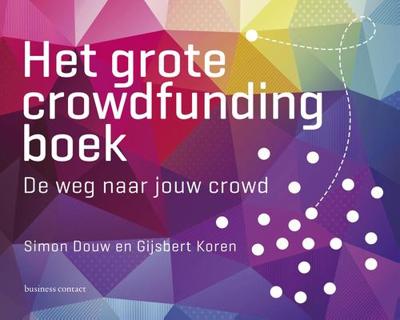 Het grote crowdfunding boek - Simon Douw, Gijsbert Koren - ebook