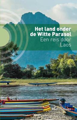 Het land onder de Witte Parasol - Roel Thijssen - Paperback (9789492190505) Het land onder de Witte Parasol - Roel Thijssen - Paperback (9789492190505)