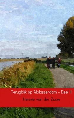 Terugblik op Alblasserdam - Hennie van der Zouw - Paperback (9789402156751)